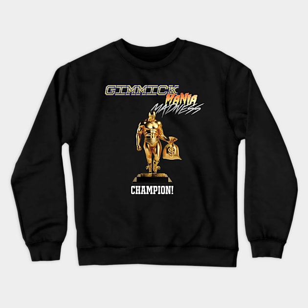 Gimmick Mania Madness Champion Crewneck Sweatshirt by Brain Wreck TV